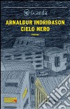 Cielo nero: Un'indagine per l'agente Erlendur Sveinsson. E-book. Formato PDF ebook