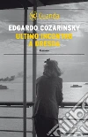 Ultimo incontro a Dresda. E-book. Formato EPUB ebook di Edgardo Cozarinsky