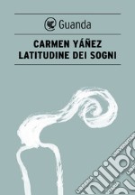 Latitudine dei sogni. E-book. Formato EPUB