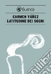 Latitudine dei sogni. E-book. Formato EPUB ebook