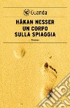 Un corpo sulla spiaggia: Un caso per il commissario Van Veeteren. E-book. Formato EPUB ebook