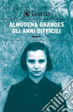 Gli anni difficili. E-book. Formato EPUB ebook