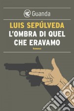 L'ombra di quel che eravamo. E-book. Formato EPUB ebook