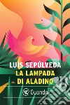 La lampada di Aladino e altri racconti per vincere l'oblio. E-book. Formato EPUB ebook