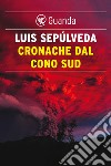 Cronache dal Cono Sud: I morti danno fastidio. E-book. Formato EPUB ebook