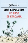 Le rose di Atacama. E-book. Formato EPUB ebook