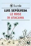 Le rose di Atacama. E-book. Formato PDF ebook