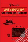 Un nome da torero. E-book. Formato EPUB ebook