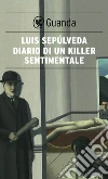 Diario di un killer sentimentale. E-book. Formato PDF ebook di Luis Sepúlveda