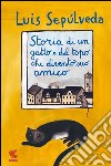 Storia di un gatto e del topo che diventò suo amico. E-book. Formato PDF ebook di Luis Sepúlveda