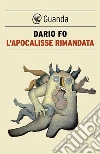 L' apocalisse rimandata ovvero Benvenuta catastrofe!. E-book. Formato EPUB ebook di Dario Fo