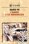 L' amore e lo sghignazzo. E-book. Formato PDF ebook di Dario Fo