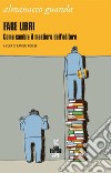 Almanacco 2012. Fare libri: Come cambia il mestiere dell'editore. E-book. Formato PDF ebook di POLESE RANIERI   (A CURA DI)