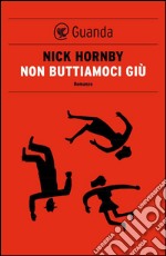 Non buttiamoci giù. E-book. Formato EPUB ebook