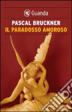 Il paradosso amoroso. E-book. Formato PDF ebook