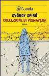Collezione di primavera. E-book. Formato EPUB ebook di Gyorgy Spirò