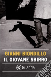 Il giovane sbirro: Un caso dell'ispettore Ferraro. E-book. Formato PDF ebook di Gianni Biondillo