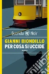 Per cosa si uccide: Un caso dell'ispettore Ferraro. E-book. Formato EPUB ebook di Gianni Biondillo