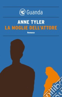 La moglie dell'attore. E-book. Formato PDF ebook di Anne Tyler