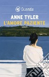 L'amore paziente. E-book. Formato EPUB ebook di Anne Tyler