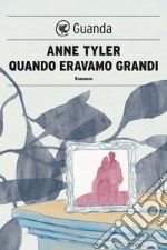 Quando eravamo grandi. E-book. Formato EPUB ebook