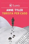Turista per caso: (Turista per caso). E-book. Formato PDF ebook di Anne Tyler
