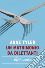 Un matrimonio da dilettanti. E-book. Formato PDF ebook