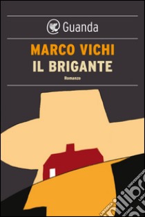 Il brigante. E-book. Formato EPUB ebook di Marco Vichi