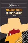 Il brigante. E-book. Formato PDF ebook di Marco Vichi