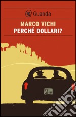 Perché dollari?: Un'indagine del commissario Bordelli. E-book. Formato EPUB ebook