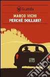 Perché dollari?: Un'indagine del commissario Bordelli. E-book. Formato EPUB ebook