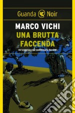 Una brutta faccenda: Un'indagine del commissario Bordelli. E-book. Formato EPUB ebook