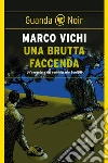 Una brutta faccenda: Un'indagine del commissario Bordelli. E-book. Formato EPUB ebook di Marco Vichi