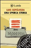 Una sporca storia. E-book. Formato EPUB ebook