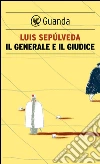 Il generale e il giudice. E-book. Formato PDF ebook di Luis Sepúlveda