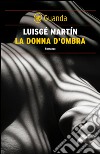 La donna d'ombra. E-book. Formato EPUB ebook