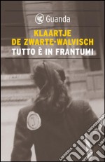 Tutto è in frantumi. 1943, diario di un'ebrea olandese. E-book. Formato EPUB ebook