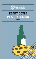 Pazzo weekend. E-book. Formato EPUB ebook