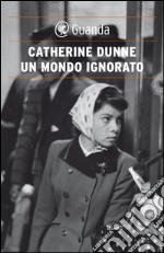 Un mondo ignorato. Gli irlandesi dell'ultima generazione. E-book. Formato EPUB ebook