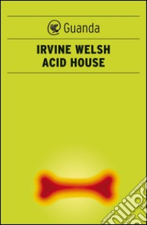 Acid house. E-book. Formato PDF ebook di Irvine Welsh