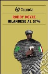 Irlandese al 57%. E-book. Formato EPUB ebook