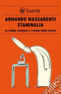 Staminalia. E-book. Formato PDF ebook di Armando Massarenti