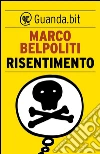 Risentimento. E-book. Formato EPUB ebook di Marco Belpoliti