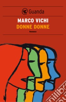 Donne donne. E-book. Formato PDF ebook di Marco Vichi