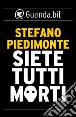 Siete tutti morti. E-book. Formato EPUB