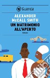 Un matrimonio all'aperto: Un caso per Precious Ramotswe, la detective n° 1 del Botswana. E-book. Formato PDF ebook