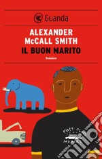 Il buon marito: Un caso per Precious Ramotswe, la detective n° 1 del Botswana. E-book. Formato EPUB ebook