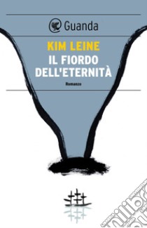 Il fiordo dell'eternità. E-book. Formato EPUB ebook di Kim Leine