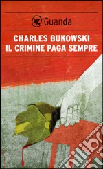 Il crimine paga sempre. E-book. Formato EPUB ebook