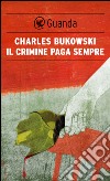 Il crimine paga sempre. E-book. Formato EPUB ebook